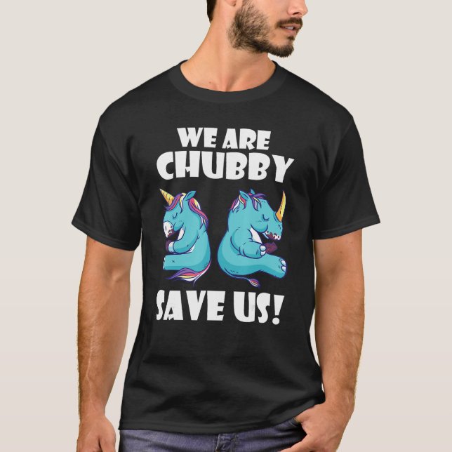 We Are Chubby Save Us Unicorn Rhinoceros Animal Ri T Shirt (Framsida)