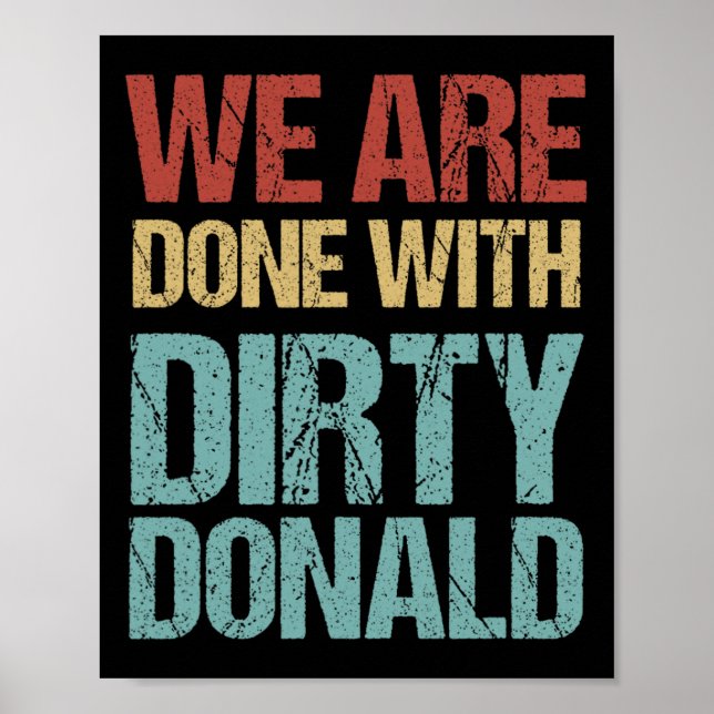 We Are Done With Dirty Donald Anti Trump Protest  Poster (Framsidan)