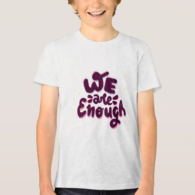 We Are Enough T Shirt (Framsida)