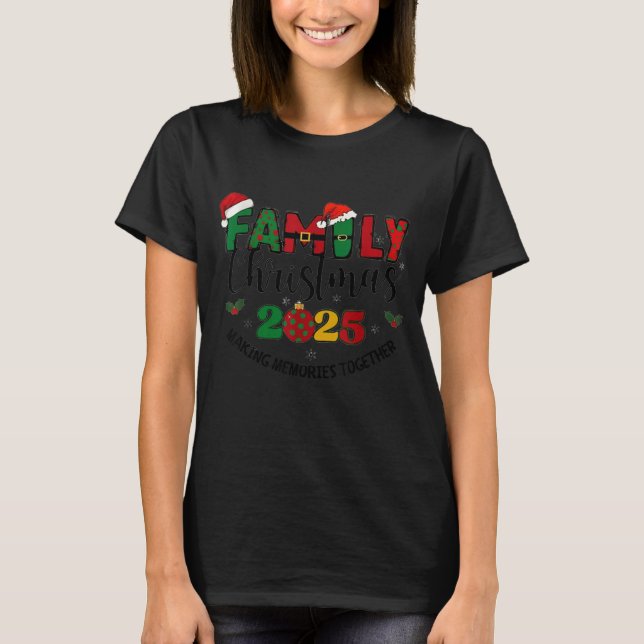 We Are Family Christmas 2025 Making Memories Toget T Shirt (Framsida)