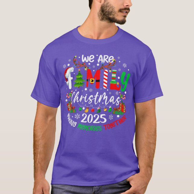 We are Family Christmas 2025 Making Memoriesogethe T Shirt (Framsida)
