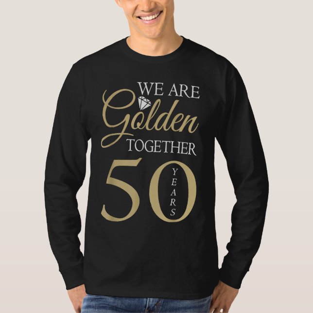 We Are Golden Together 50 Years 50th Wedding Anniv T Shirt (Framsida)