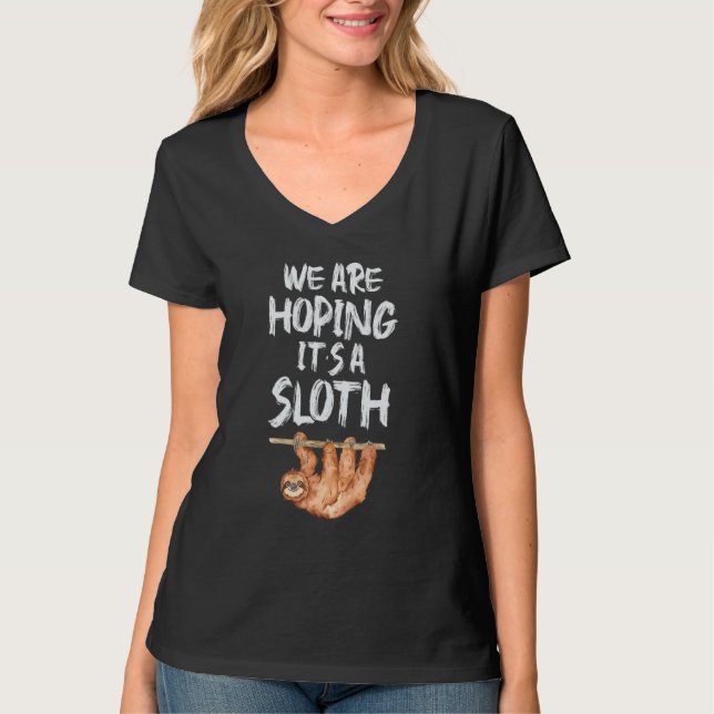 We Are Hoping It's A Sloth Funny T Shirt (Framsida)