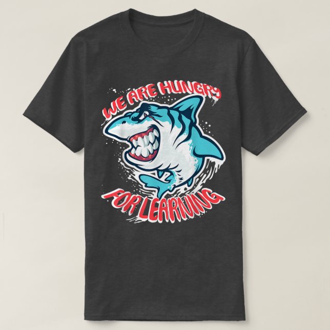 We Are Hungry For Learning Funny shark Design  T Shirt (Design framsida)