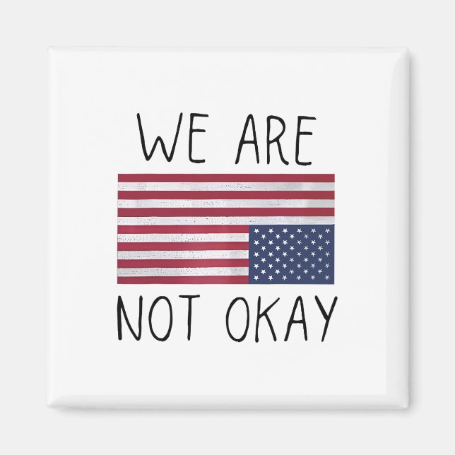 We Are Not Ok Usa Flag Upside Down Patriotic Sayin Magnet (Framsidan)