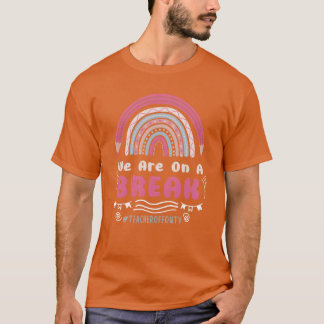 We are on a break vacations off duty teachers boy t shirt
