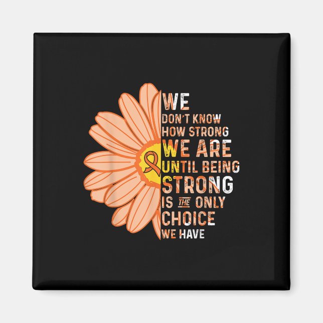 We Are Strong- Leukemia Cancer Awareness Supporter Magnet (Framsidan)
