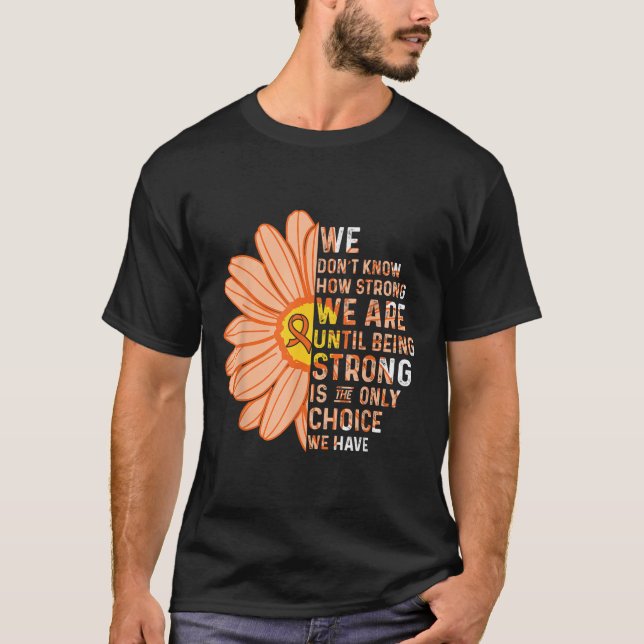 We Are Strong- Leukemia Cancer Awareness Supporter T Shirt (Framsida)