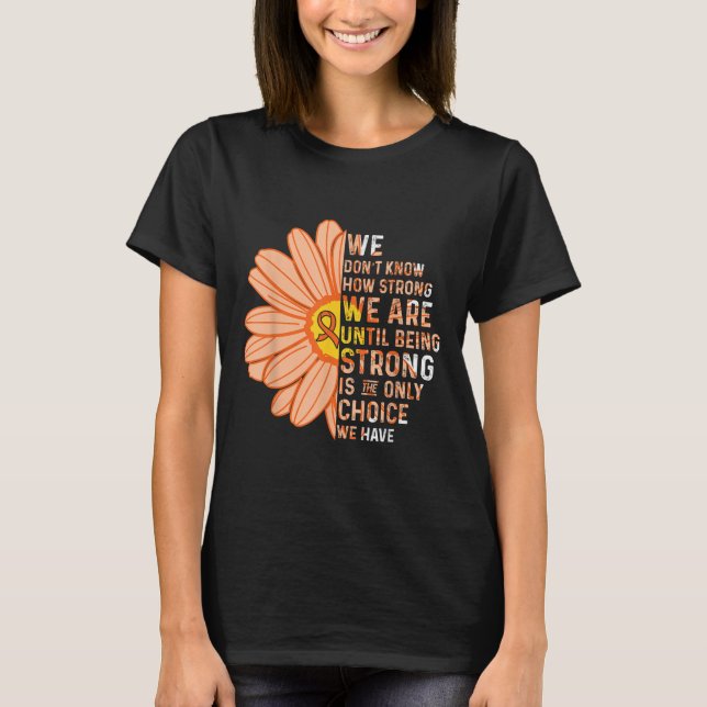 We Are Strong- Leukemia Cancer Awareness Supporter T Shirt (Framsida)