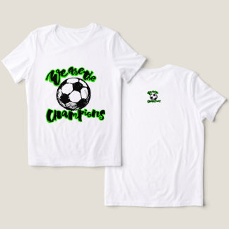 We Are The Champions Typografi Design T Shirt