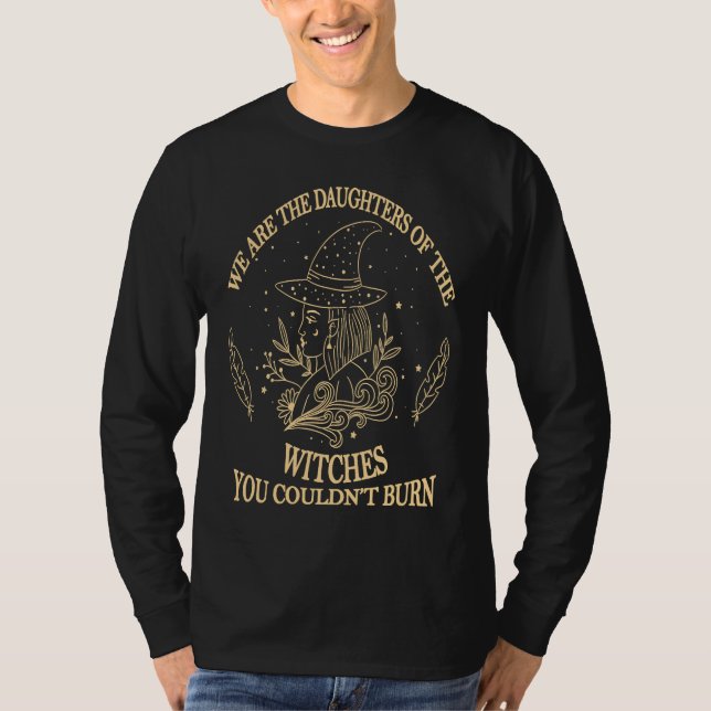 We Are The Granddaughters Of the Witches You Could T Shirt (Framsida)
