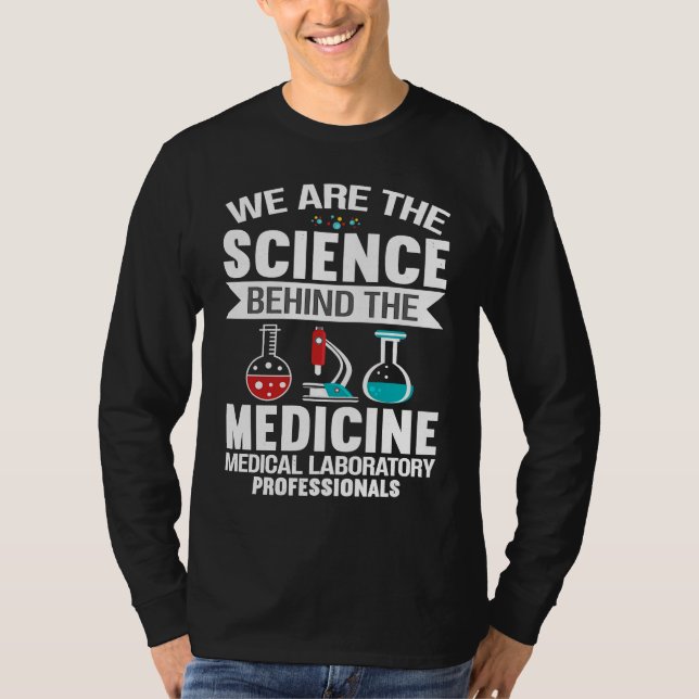 We Are The Science Behind The Medicine Medical Lab T Shirt (Framsida)