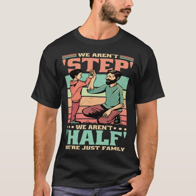 We Aren'T Step We'Re Just Family Stepmommy Stepdad T Shirt (Framsida)