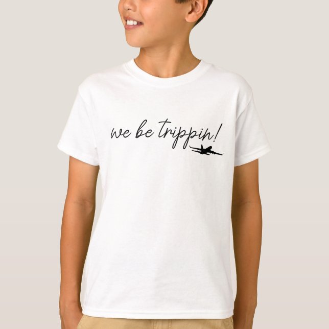 We Be Trippin Sweatshirt, Travel Sweater, Girls Tr T Shirt (Framsida)