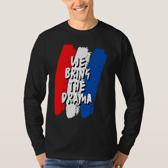 We Bring The Drama T Shirt (Framsida)