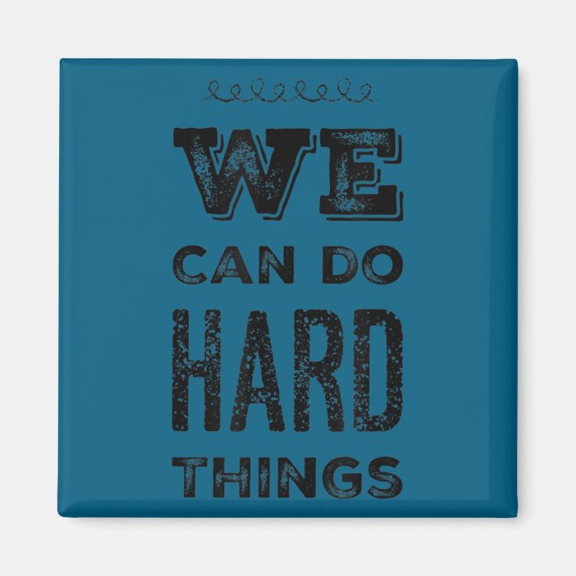 We Can Do Hard Things Motivational Insrational Tea Magnet (Framsidan)