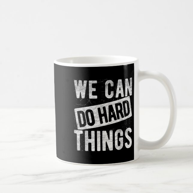 We Can Do Hard Things Motivational Quote Sitivity  Kaffemugg (Höger)