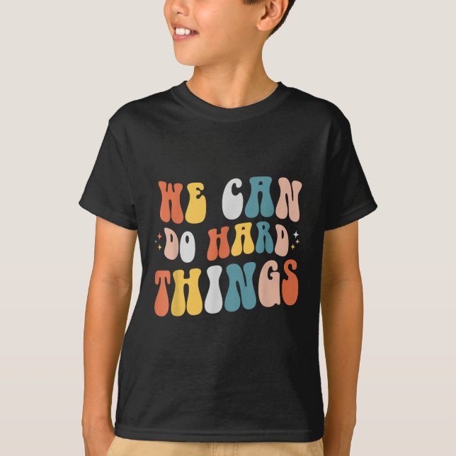 We Can Do Hard Things Motivational Teacher Wavy  T Shirt (Framsida)