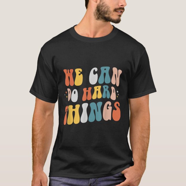 We Can Do Hard Things Motivational Teacher Wavy  T Shirt (Framsida)