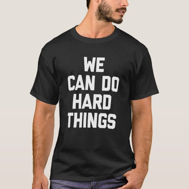 We Can Do Hard Things   Saying Teaching School Tea T Shirt (Framsida)