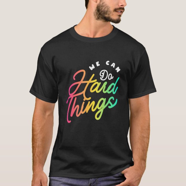We Can Do Hard Things Teacher Back to School Teach T Shirt (Framsida)