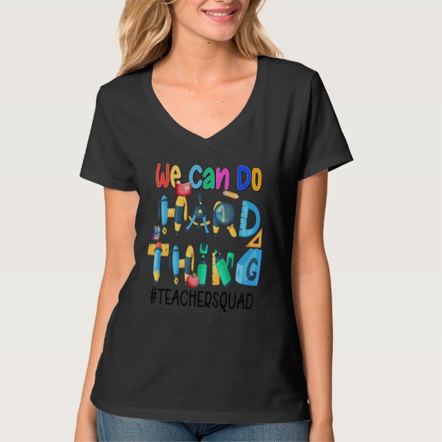 We Can Do Hard Things  Teacher Squad T Shirt (Framsida)