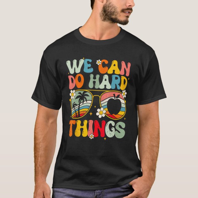 We Can Do Hard Things Teacher Student Back to Scho T Shirt (Framsida)