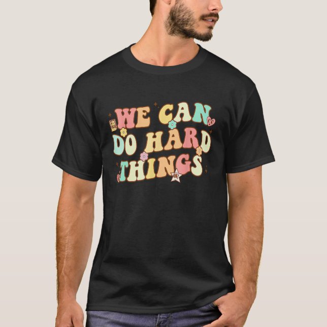 We Can Do Hard Things Teacher Student Back to Scho T Shirt (Framsida)