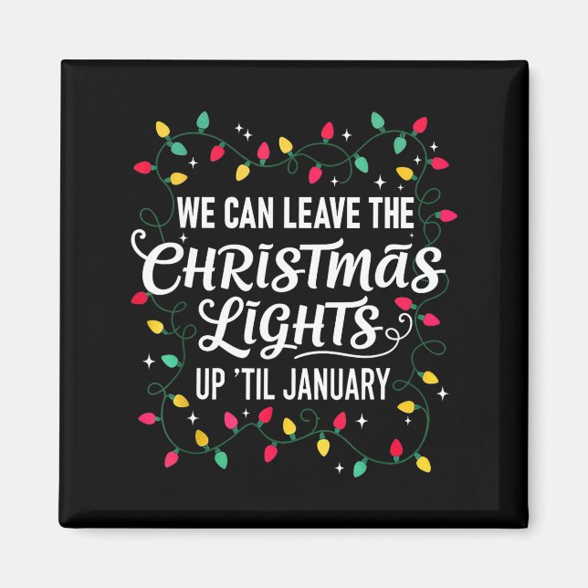 We Can Leave The Christmas Lights Up Til January F Magnet (Framsidan)