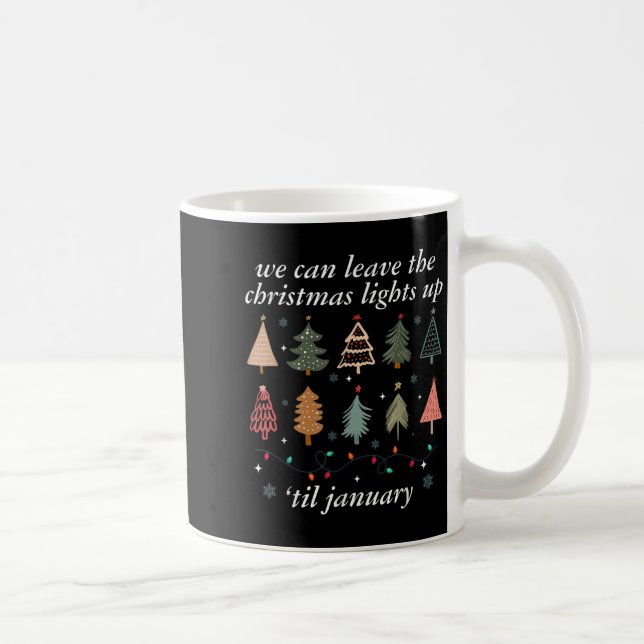 We Can Leave The Christmas Lights Up Til January U Kaffemugg (Höger)