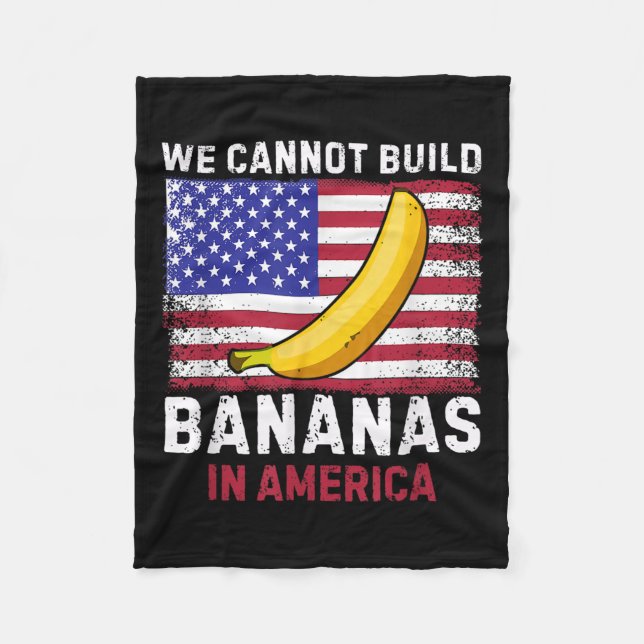 We Cannot Build Bananas In America - Funny  Fleecefilt (Framsidan)