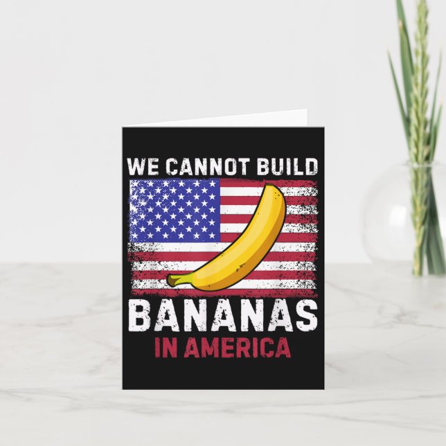 We Cannot Build Bananas In America - Funny  Kort (Framsida)