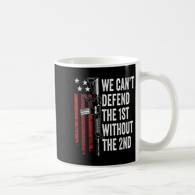 We Can't Defend The 1st Without The 2nd Amendment  Kaffemugg (Höger)