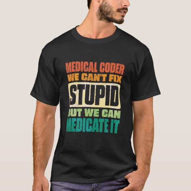 We Can't Fix Stupid But We Can Document It Medical T Shirt (Framsida)