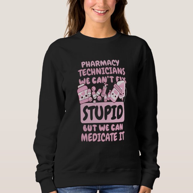 We Can't Fix Stupid but We Can Medicate It  1 T Shirt (Framsida)