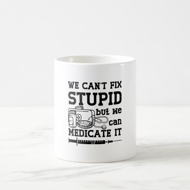 We Can't Fix Stupid Pharmacy Technician Pharmacist Kaffemugg (Center)