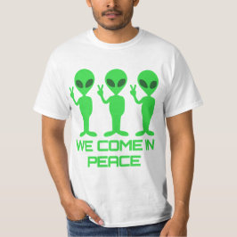 We Come in Peace - Alien T Shirt