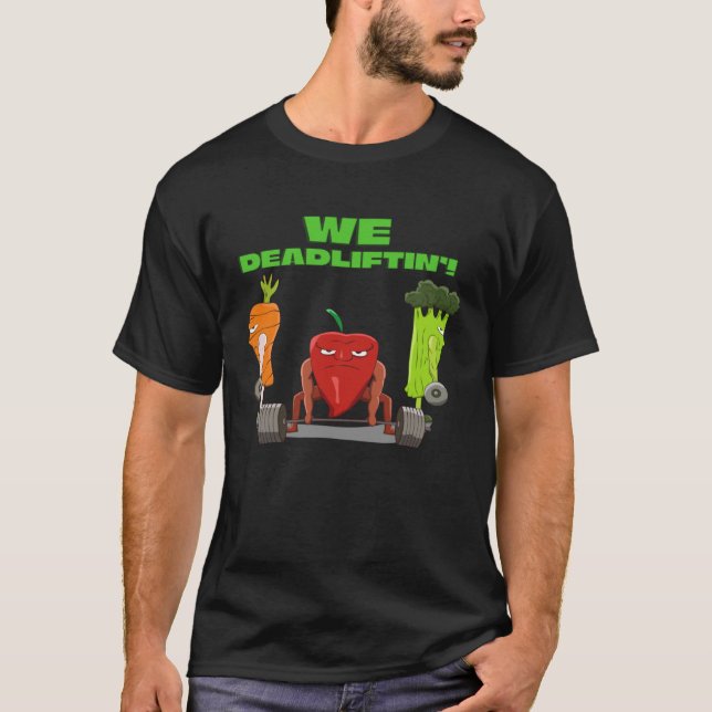 We Deadlifting  Vegetable Powerlifter Deadlift T Shirt (Framsida)