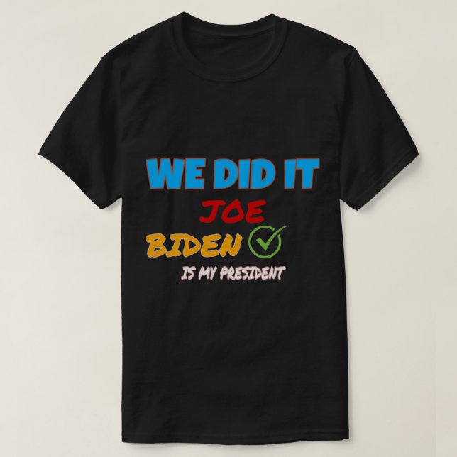 We Did It Joe ! Kamala harris,biden harris team wo T Shirt (Design framsida)