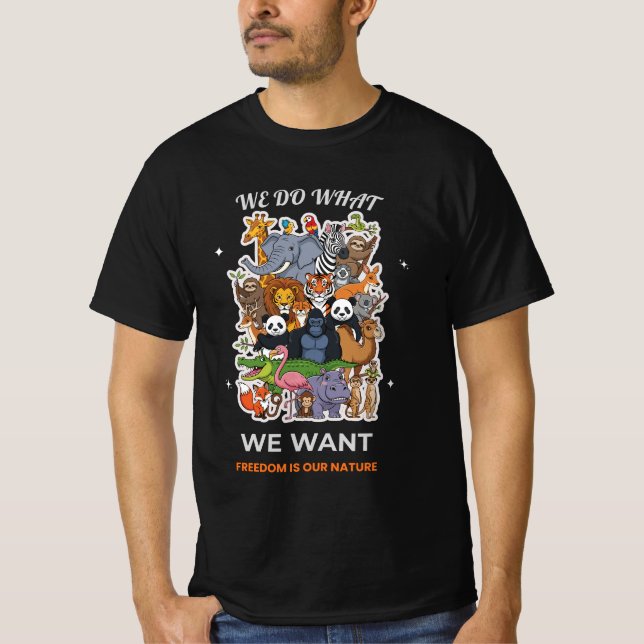 We Do What We Want – Freedom Is Our Nature Animal  T Shirt (Framsida)