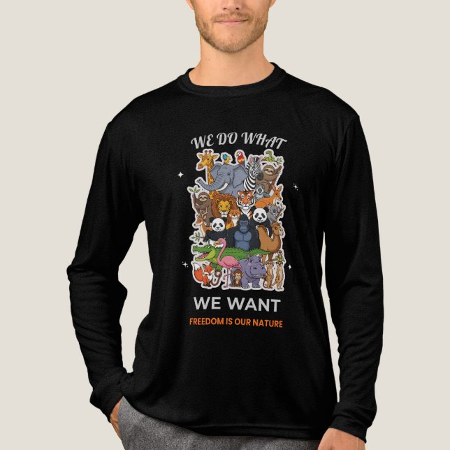 We Do What We Want – Freedom Is Our Nature Animal  T Shirt (Framsida)