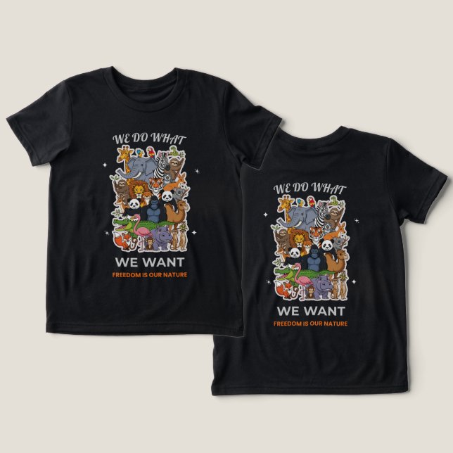 We Do What We Want – Freedom Is Our Nature Animal  T Shirt (Design fram och bak)