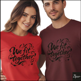 We Fit Together Brush Script Splatters T Shirt