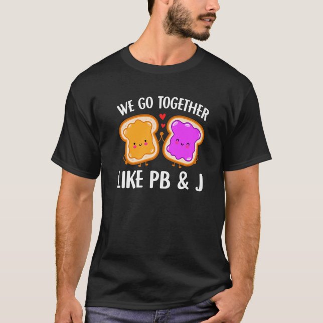 We Go Together Like Pb & J  Peanut Butter And Jell T Shirt (Framsida)