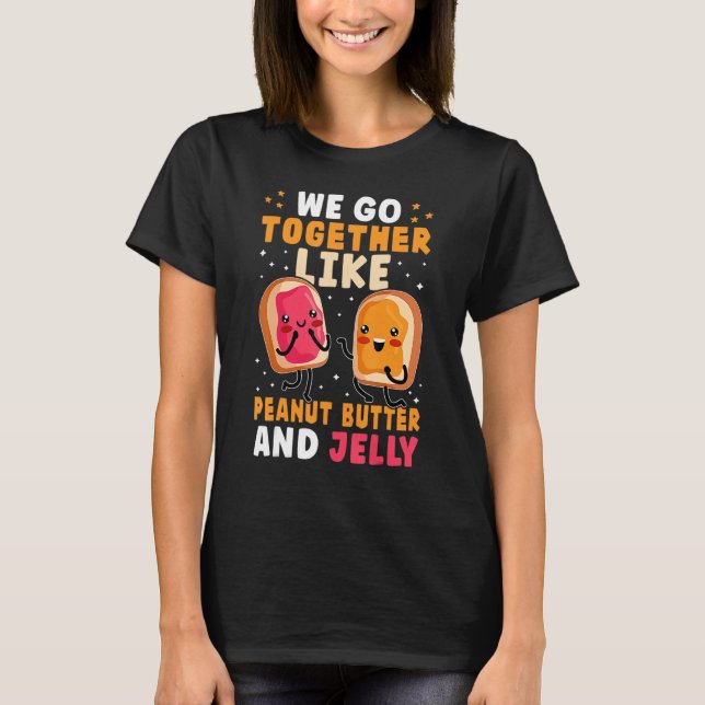 We Go Together Like Peanut Butter And Jelly Cute T Shirt (Framsida)