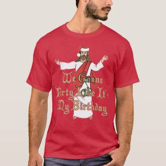 We Gonna Party Like It's My Birthday T Shirt