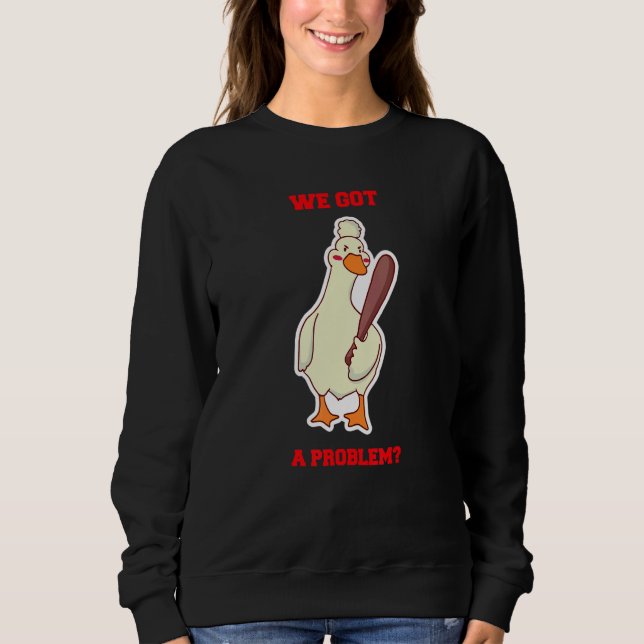 We Got a Problem Angry Goose Duck Holding Baseball T Shirt (Framsida)