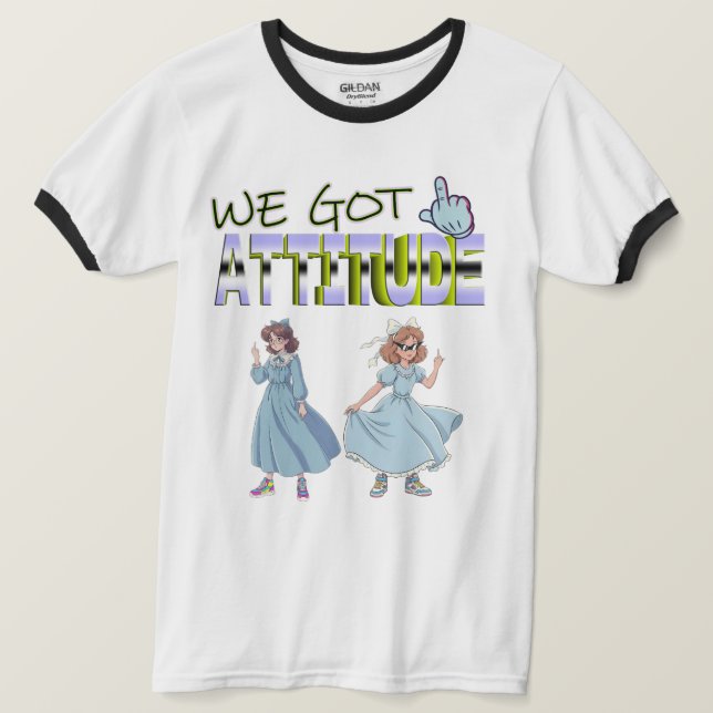 We Got Attitude T Shirt (Design framsida)