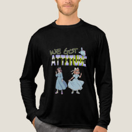We Got Attitude T Shirt