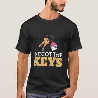 We Got The Keys First Time Home Owner New Homeowne T Shirt